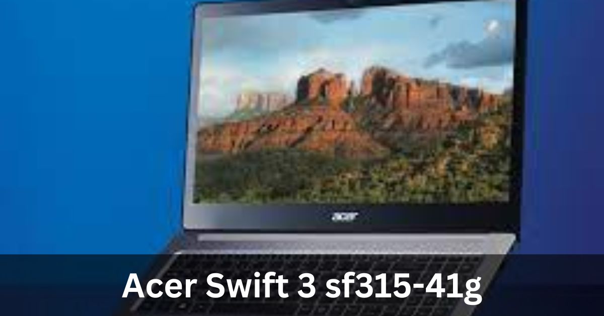 Acer Swift 3 sf315-41g: Unveiling Excellence in Performance