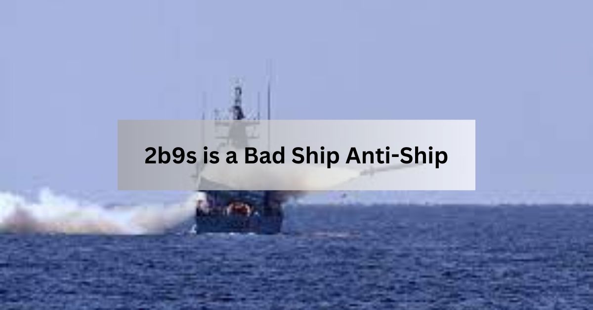 2b9s is a Bad Ship Anti-Ship