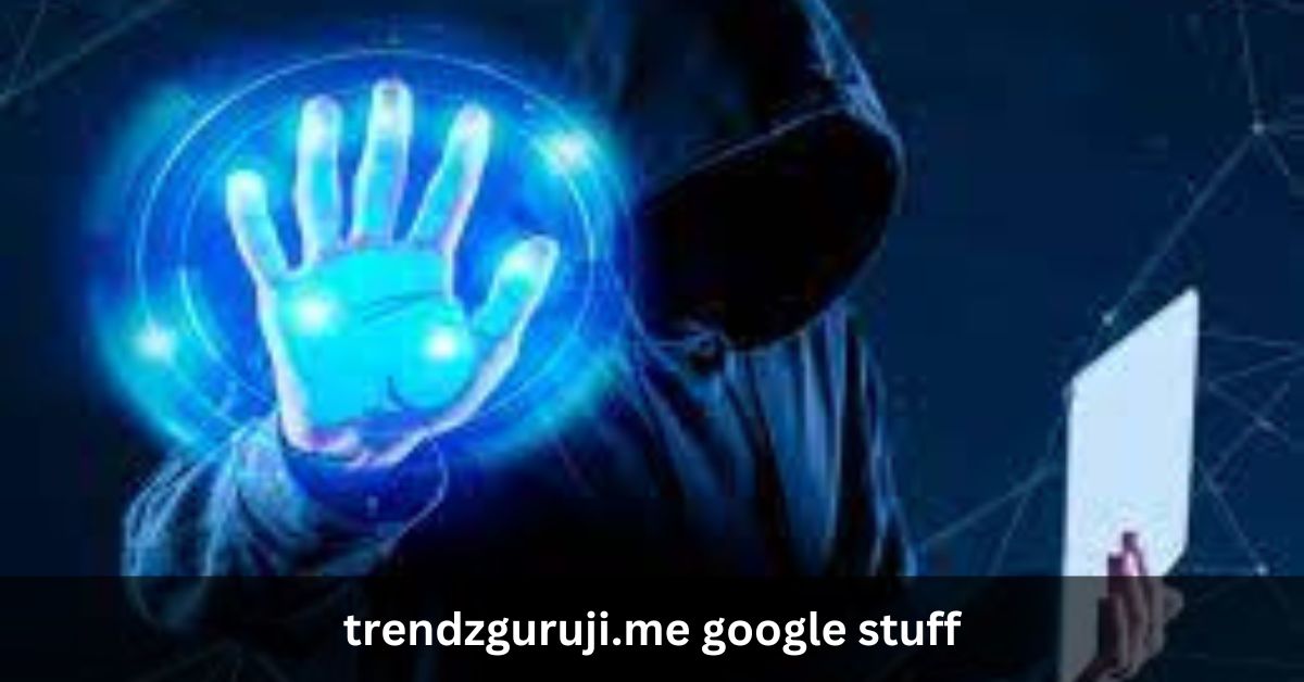 trendzguruji.me google stuff: Ultimate Hub for Cybersecurity Insights 2024